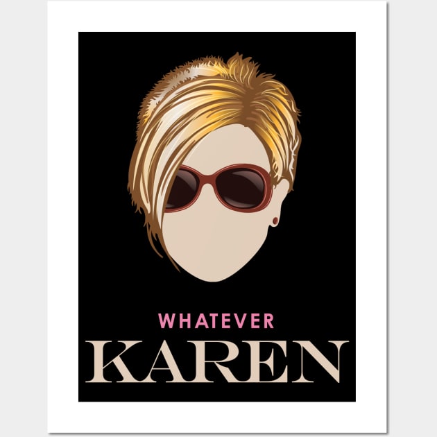 Whatever Karen Wall Art by Vector Deluxe